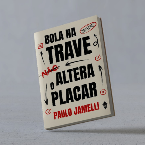 LIVRO - BOLA NA TRAVE NÃO ALTERA O PLACAR